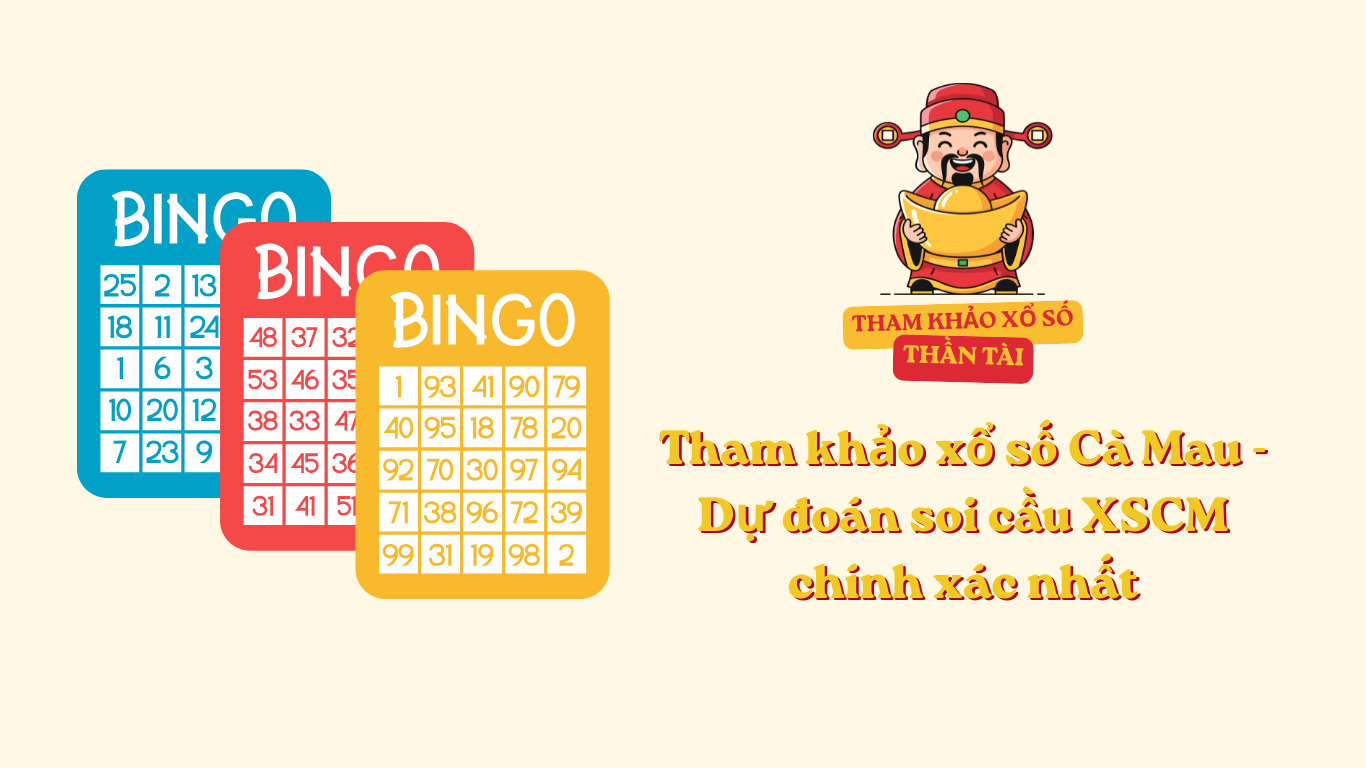 Tham khảo xổ số Cà Mau - Dự đoán soi cầu XSCM chính xác nhất