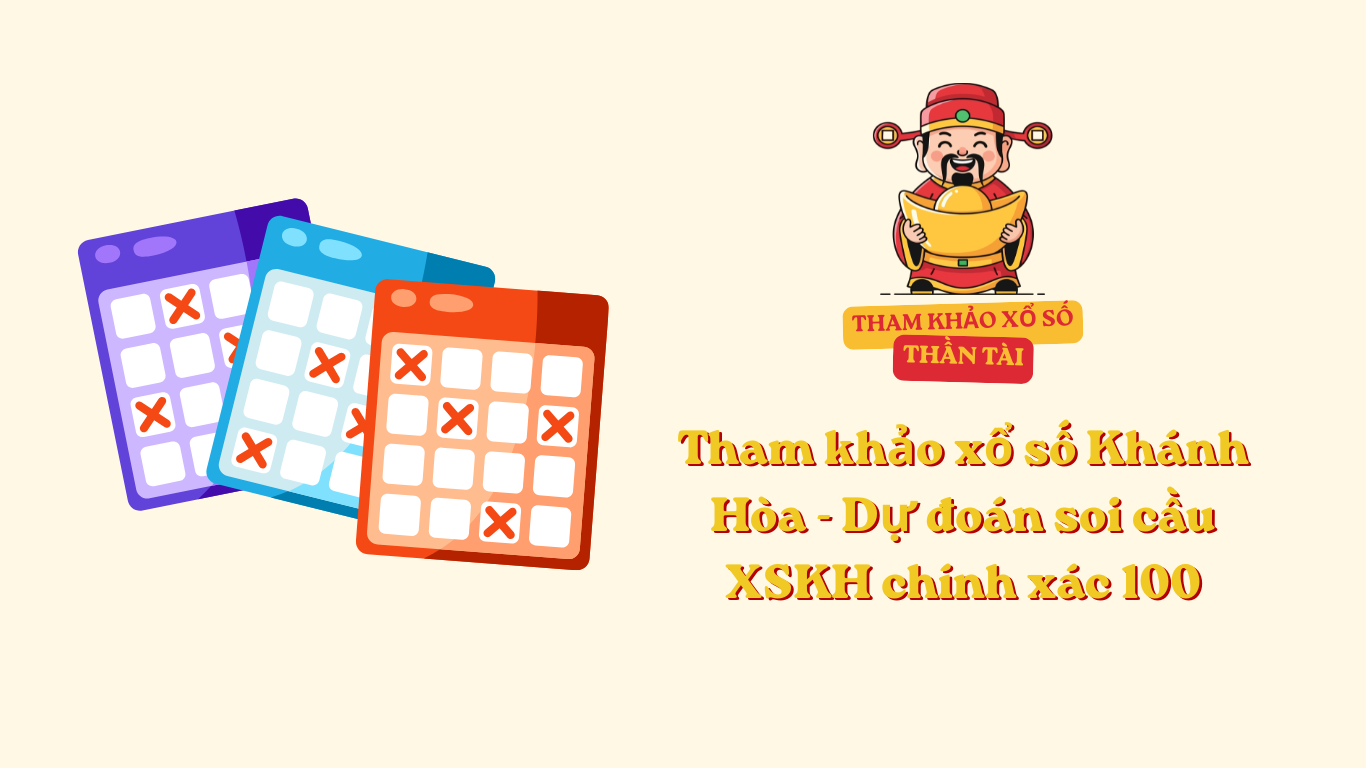 Tham khảo xổ số Khánh Hòa - Dự đoán soi cầu XSKH chính xác 100