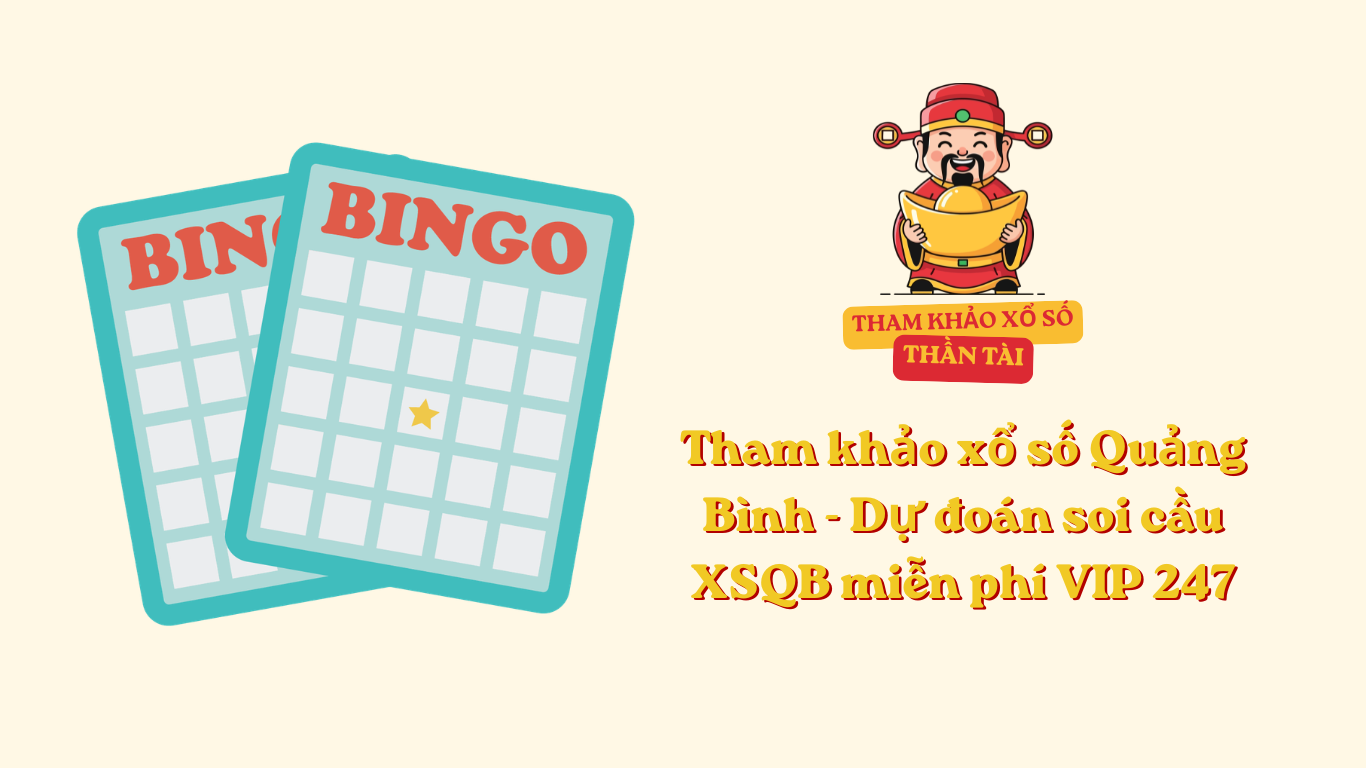 Tham khảo xổ số Quảng Bình - Dự đoán soi cầu XSQB miễn phí VIP 247