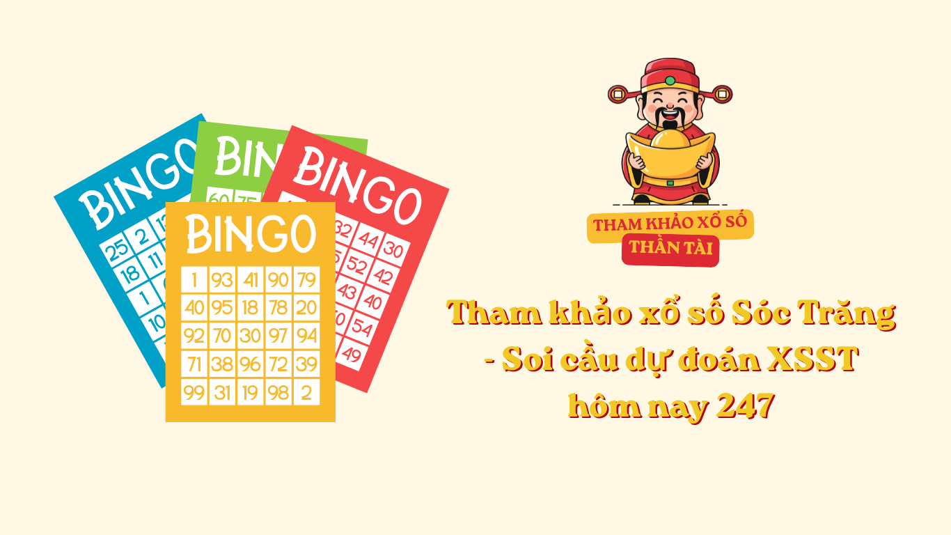 Tham khảo xổ số Sóc Trăng - Soi cầu dự đoán XSST hôm nay 247