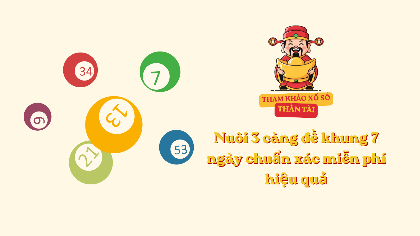 Nuôi 3 càng đề khung 7 ngày chuẩn xác miễn phí hiệu quả