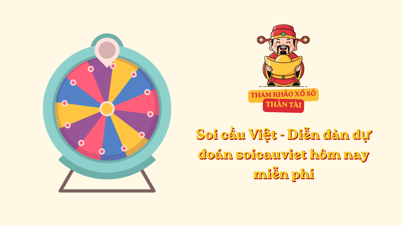 Soi cầu Việt - Diễn đàn dự đoán soicauviet hôm nay miễn phí